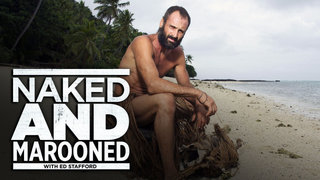 Naked and Marooned With Ed Stafford