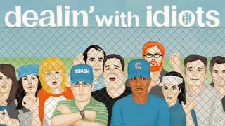 Dealin' With Idiots