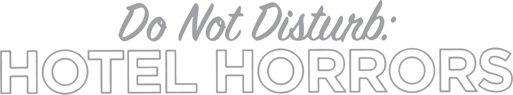Do Not Disturb: Hotel Horrors