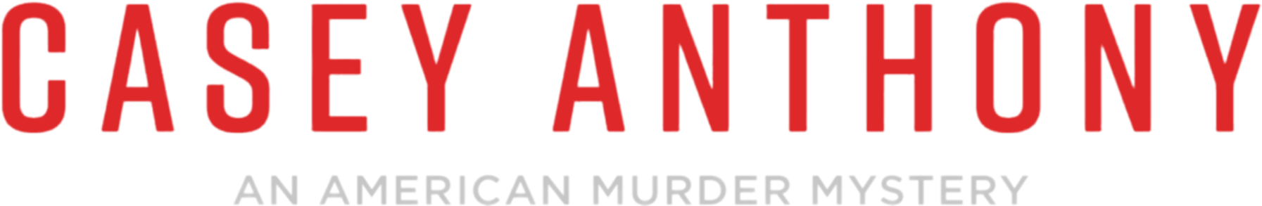 Casey Anthony: An American Murder Mystery