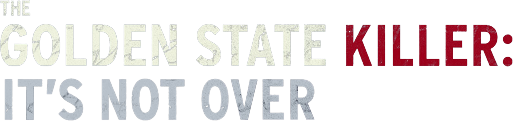The Golden State Killer: It's Not Over