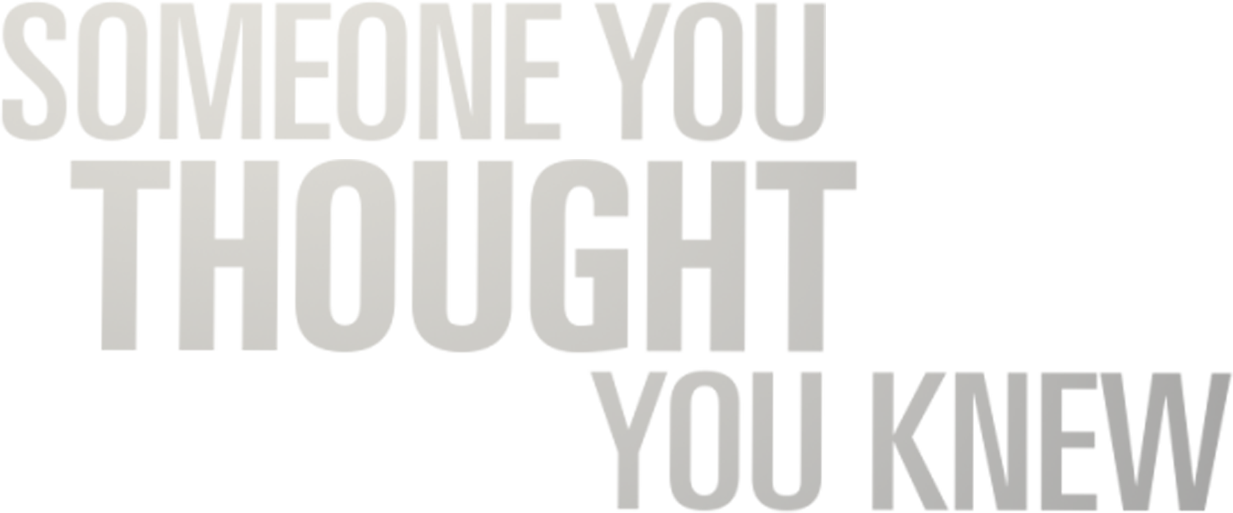 Someone You Thought You Knew