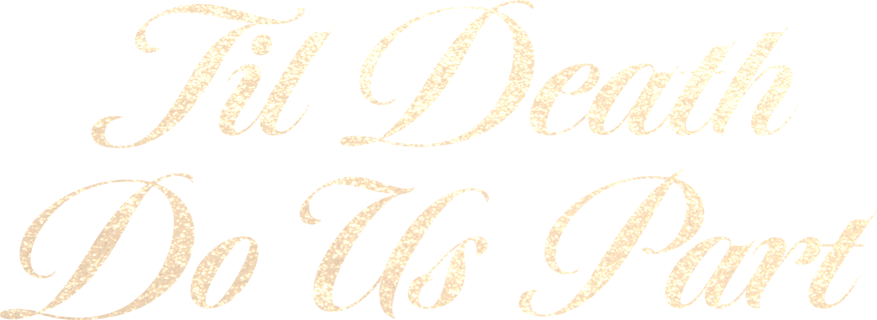 Til Death Do Us Part