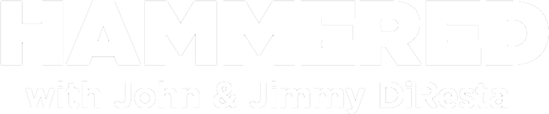 Hammered With John and Jimmy DiResta