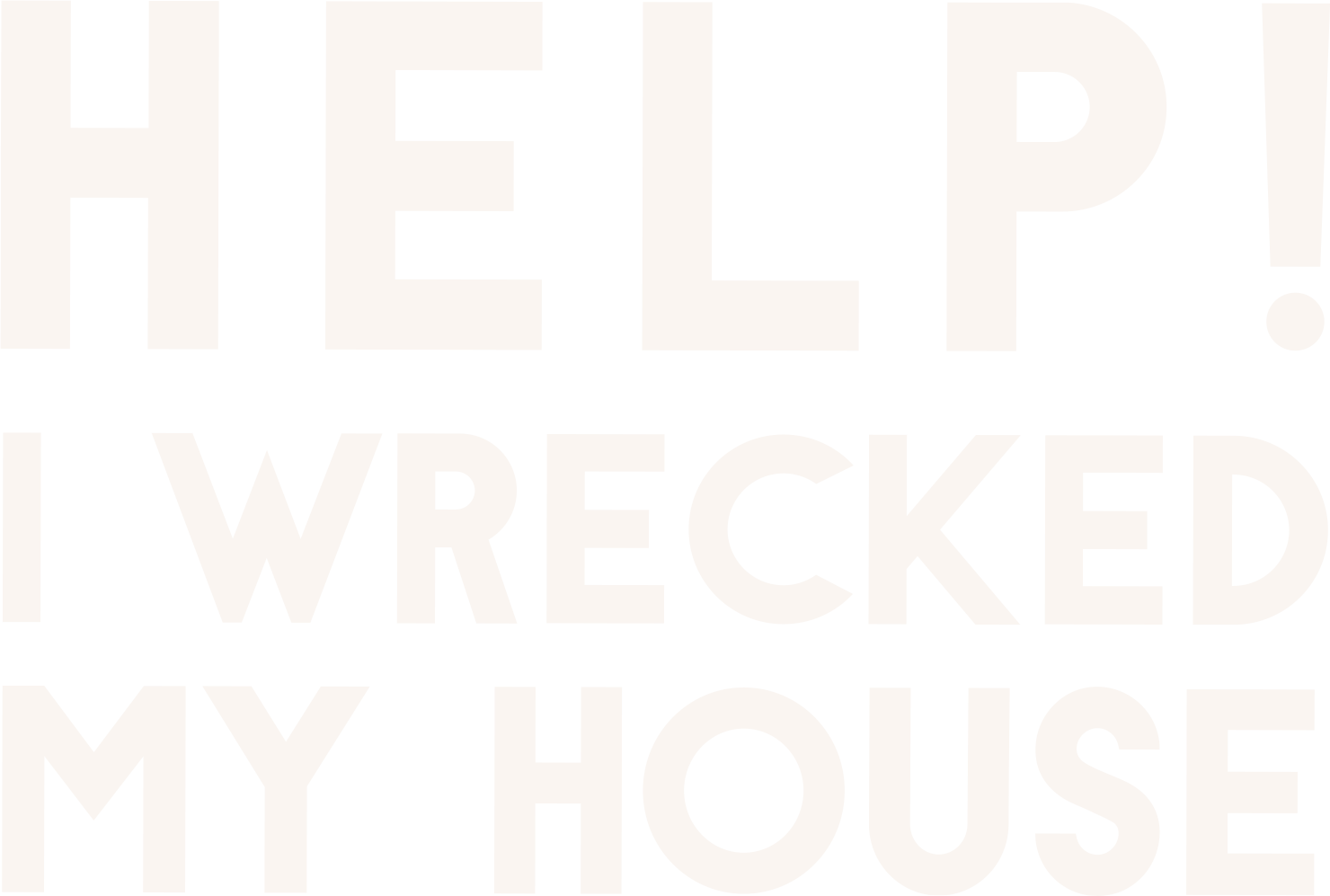 Help! I Wrecked My House