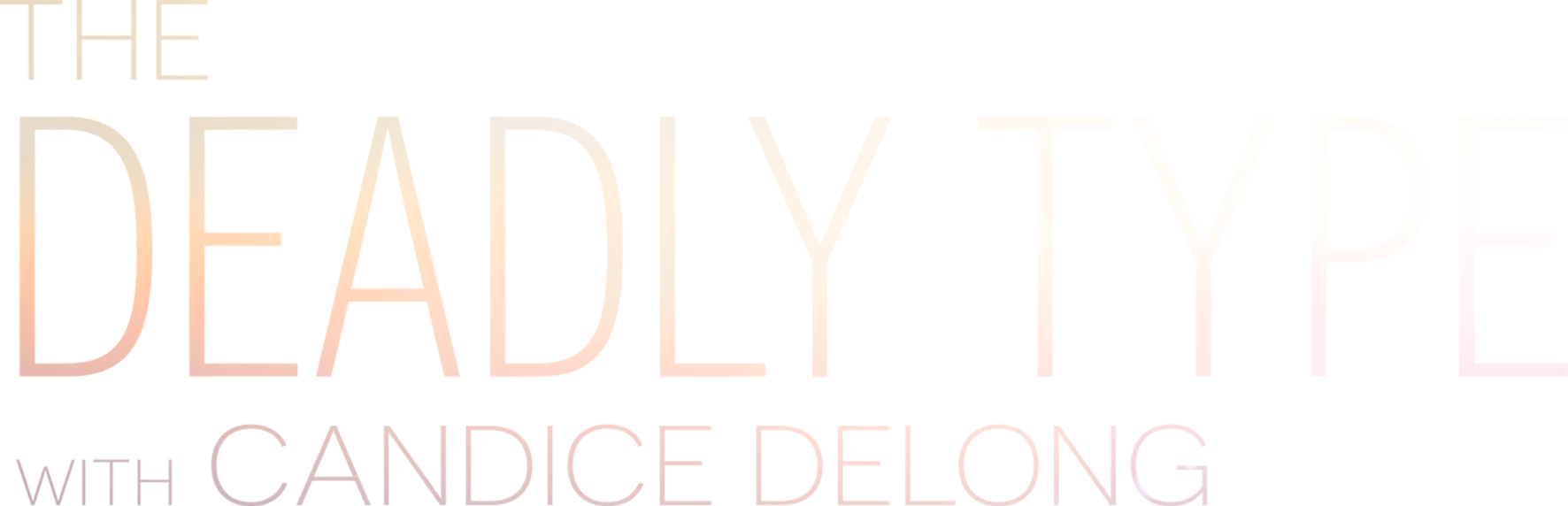 The Deadly Type With Candice DeLong