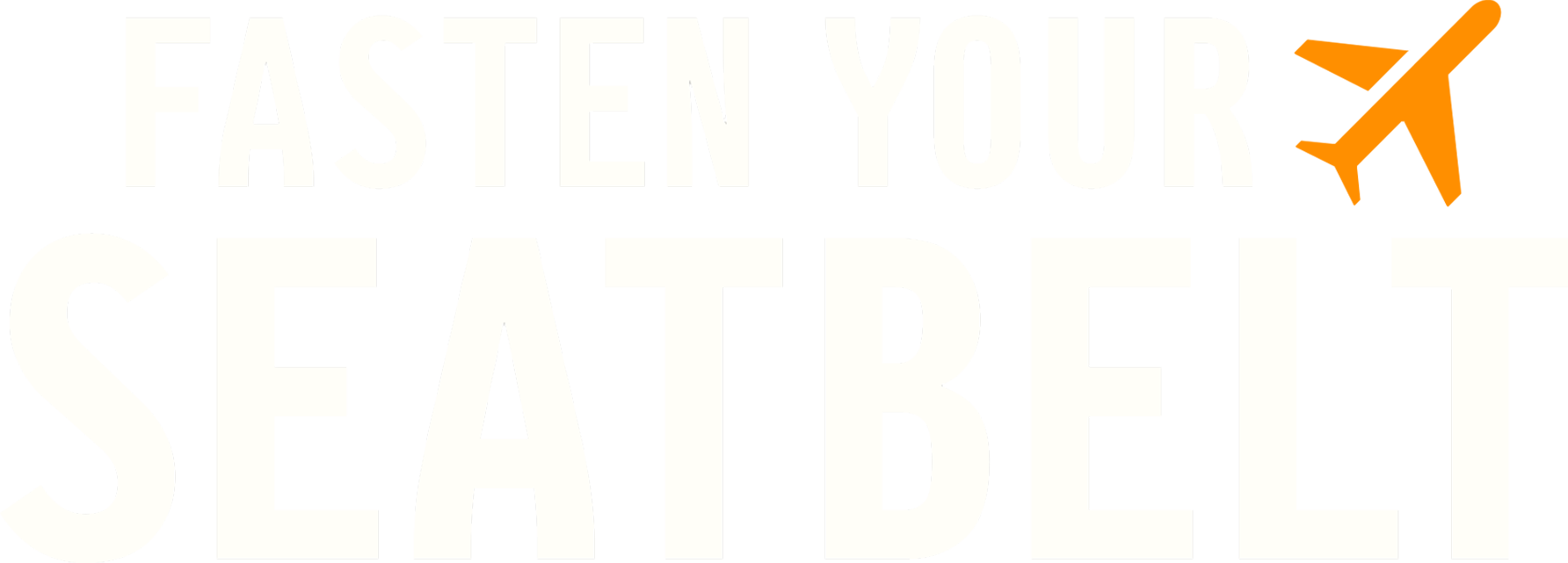 Fasten Your Seatbelt