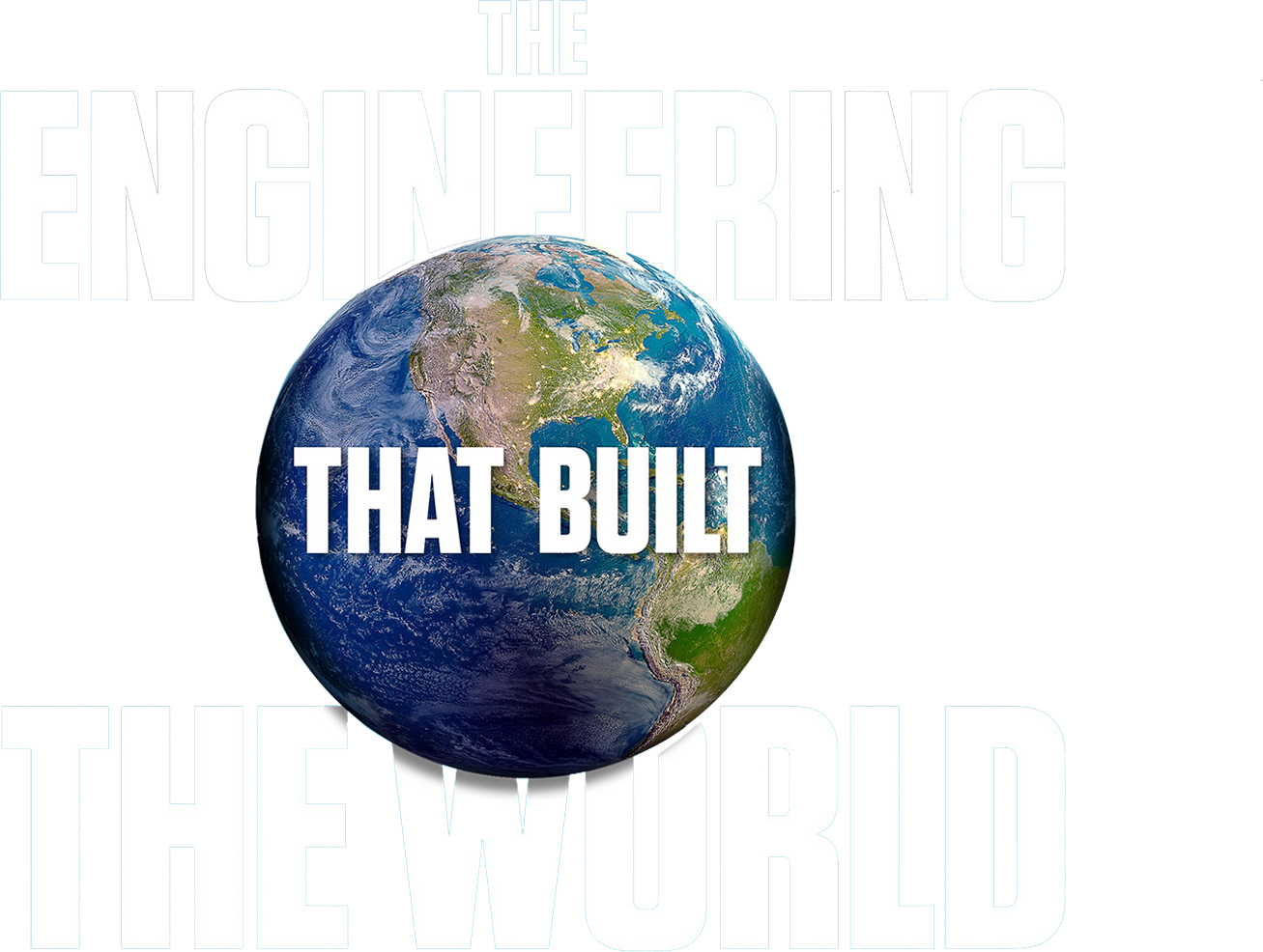 The Engineering That Built the World