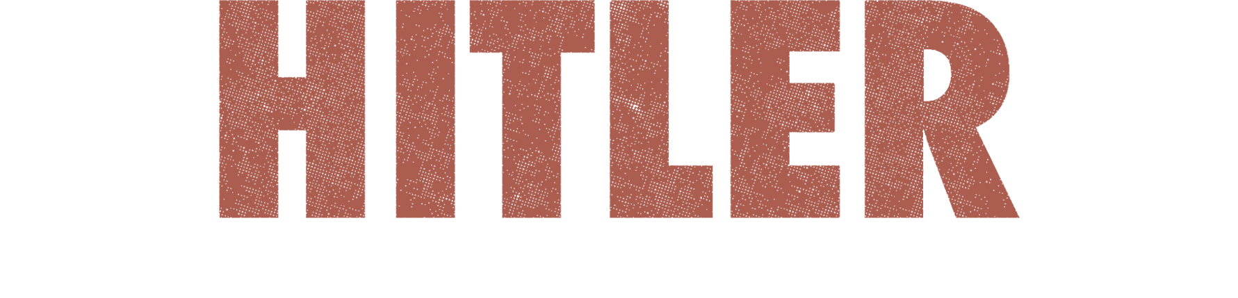 Hitler: Uncovering His Fatal Obsession