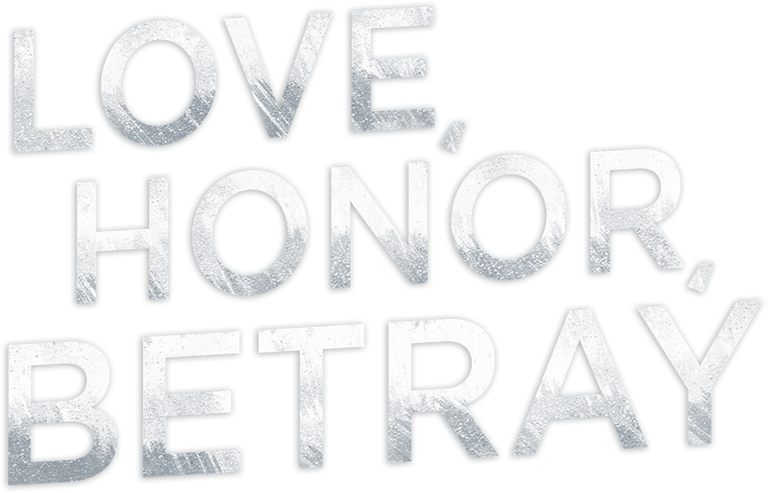 Love, Honor, Betray