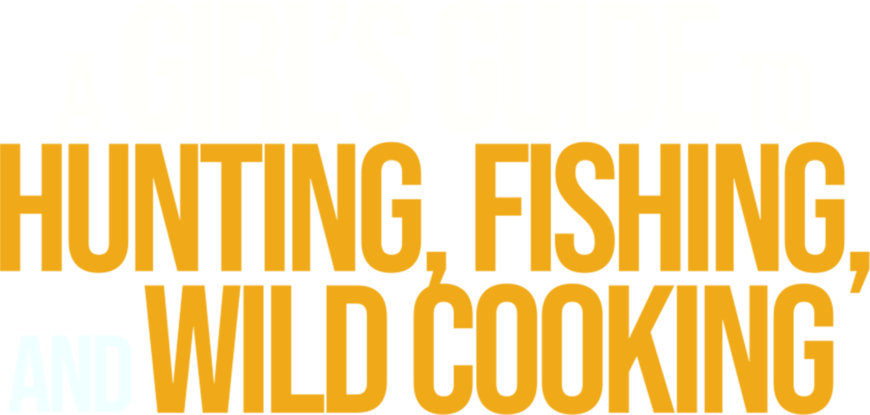 A Girl's Guide to Hunting, Fishing and Wild Cooking show logo