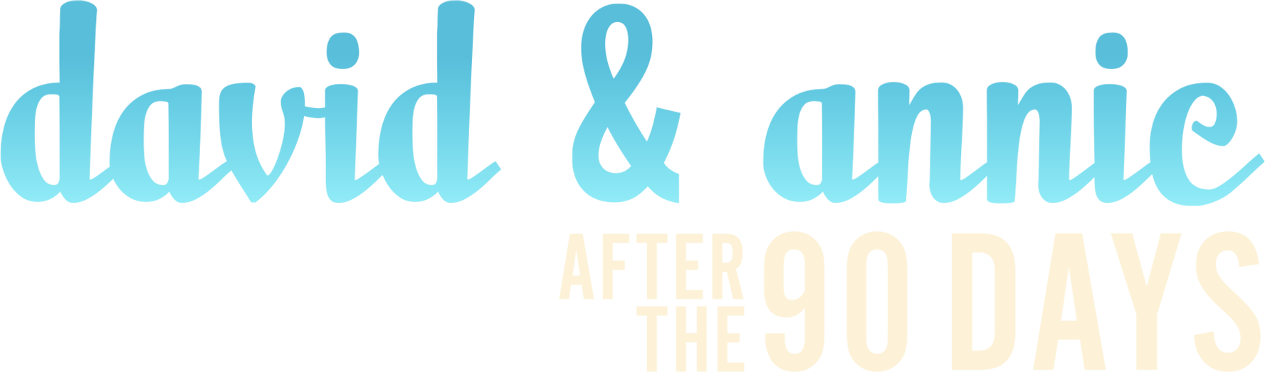David and Annie: After the 90 Days
