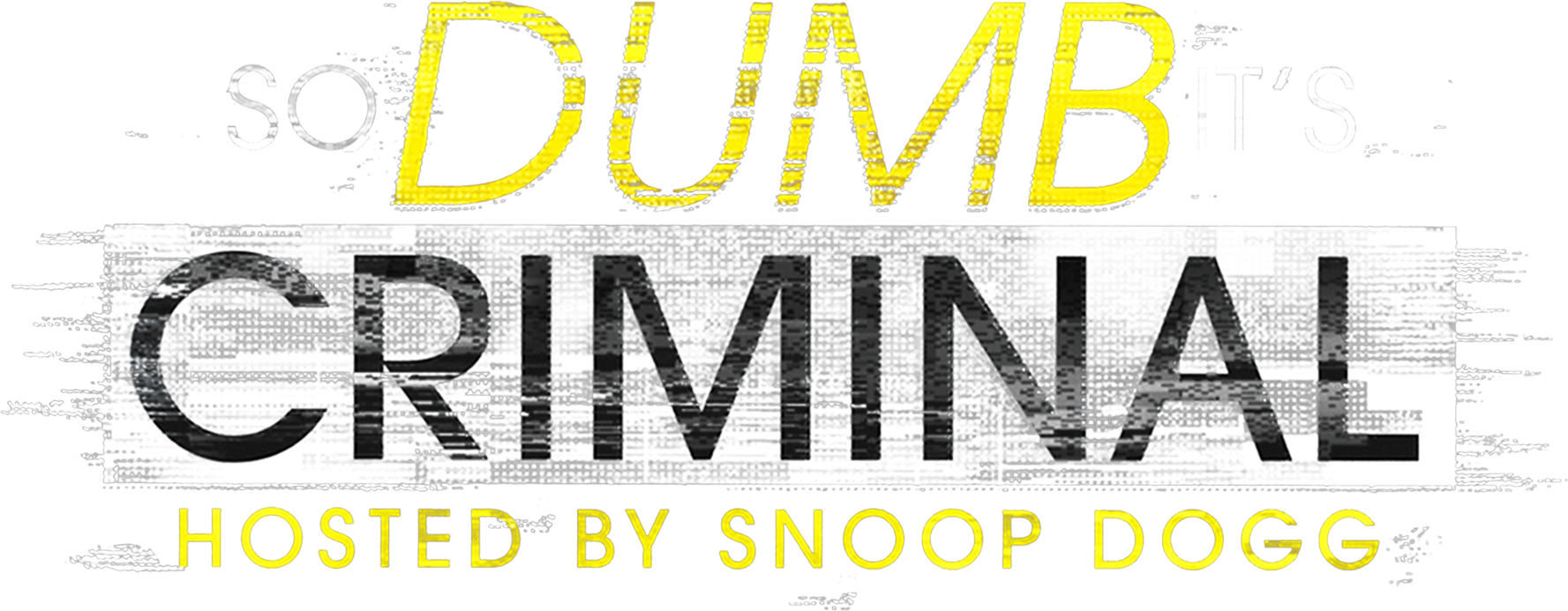 So Dumb It's Criminal: Hosted by Snoop Dogg show logo