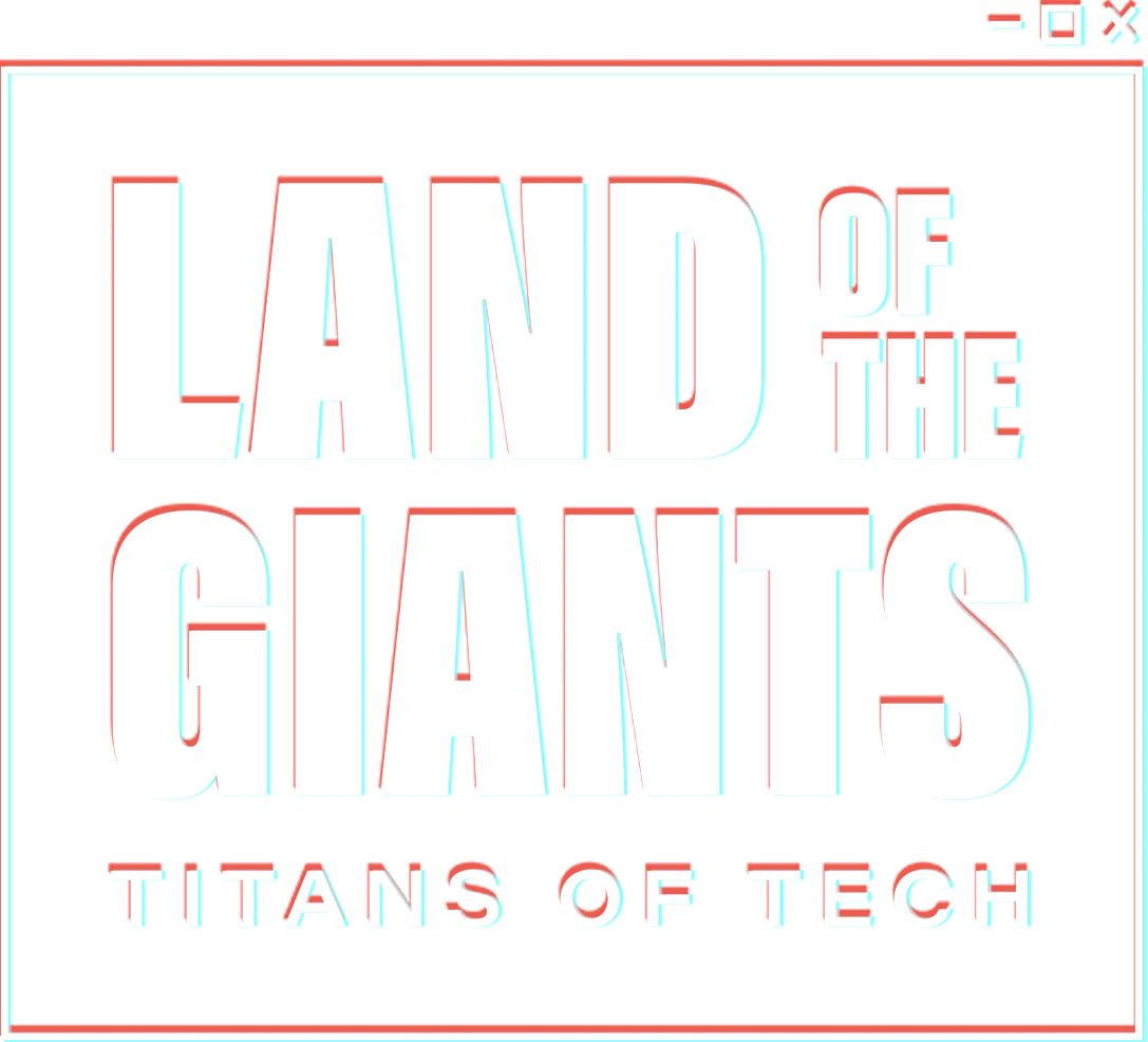 Land of the Giants: Titans of Tech