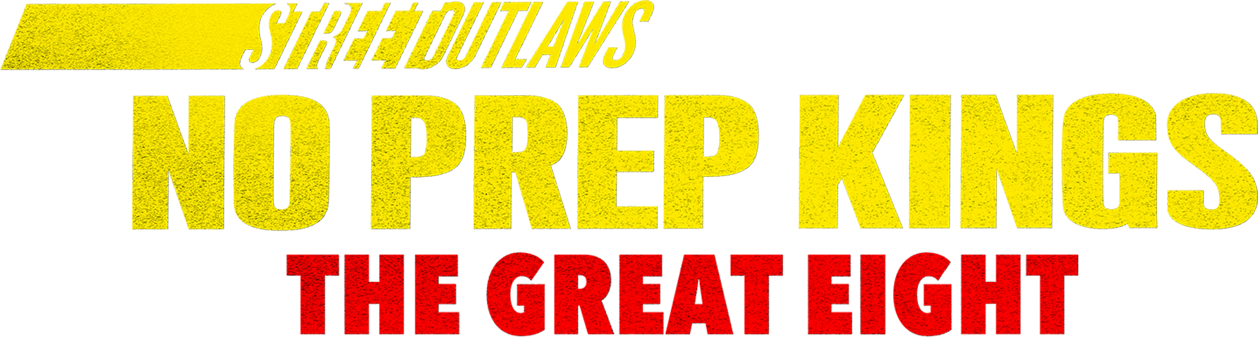 Street Outlaws: No Prep Kings: The Great Eight