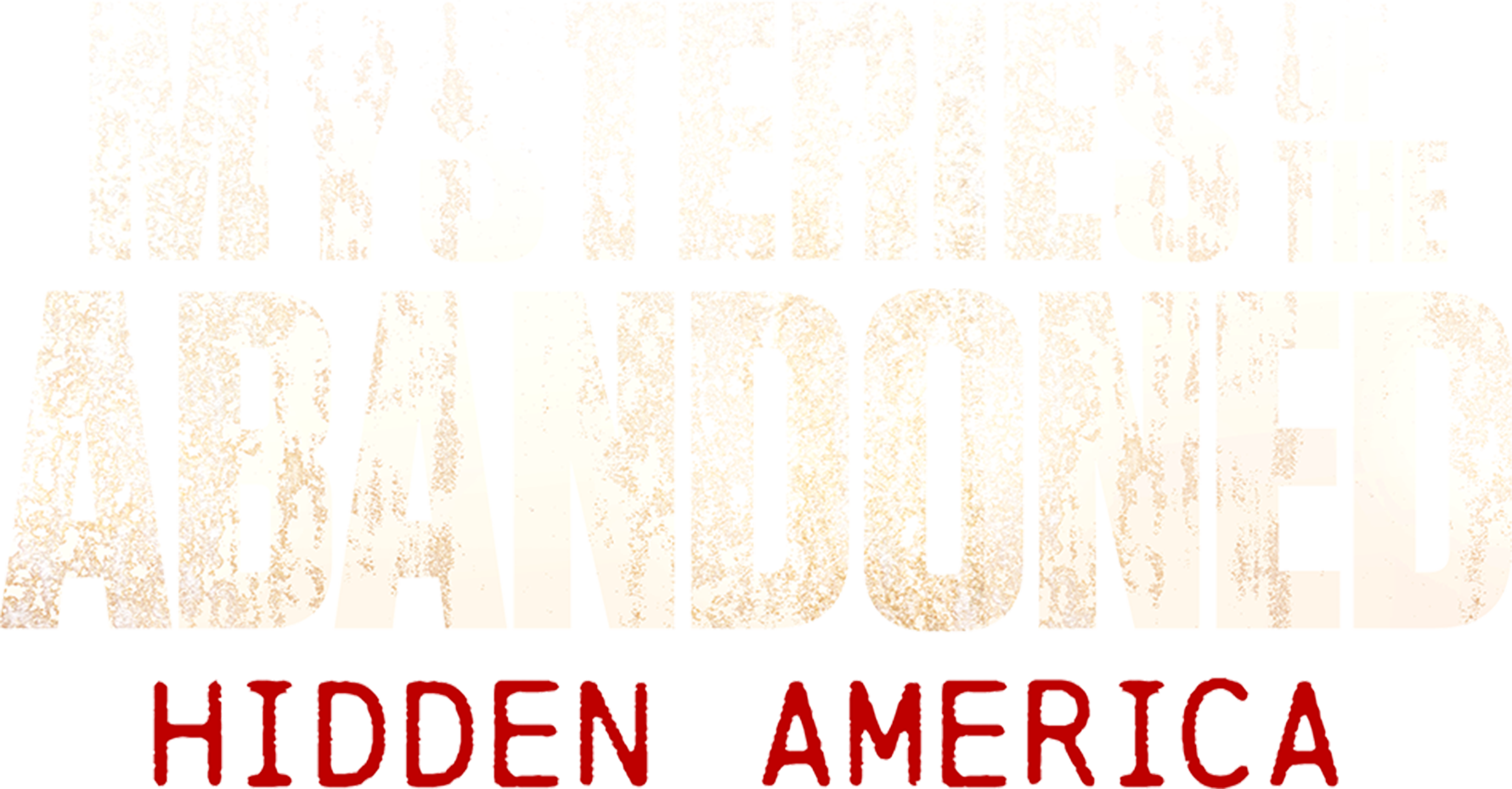 Mysteries of the Abandoned: Hidden America
