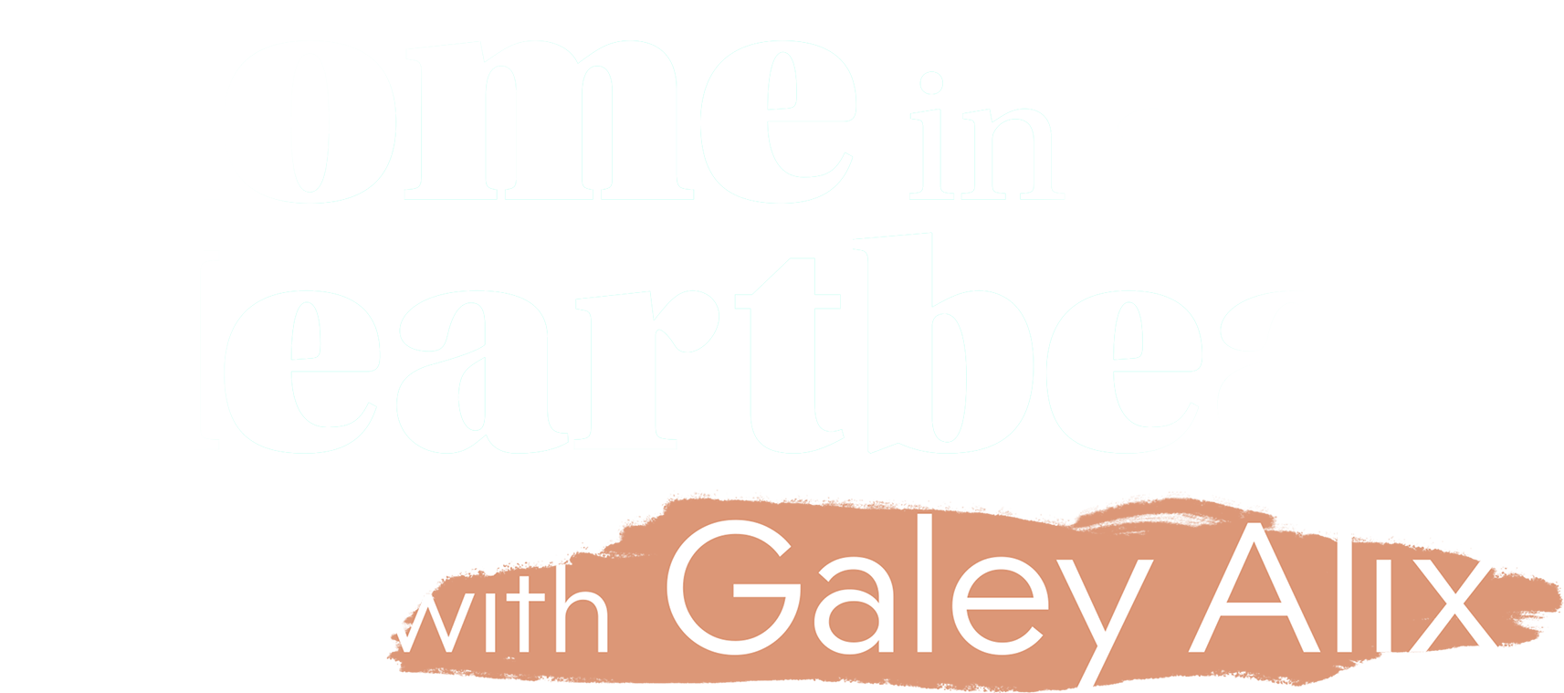 Home in a Heartbeat With Galey Alix