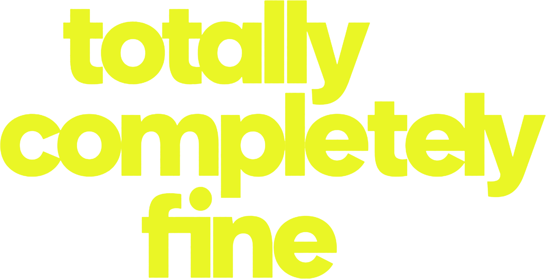 Totally Completely Fine