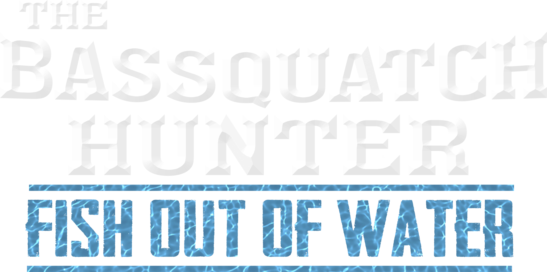 The Bassquatch Hunter: Fish Out of Water