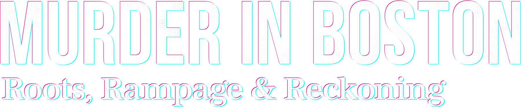 Murder in Boston: Roots, Rampage and Reckoning show logo