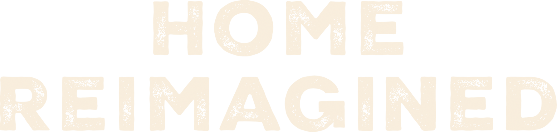 Home Reimagined