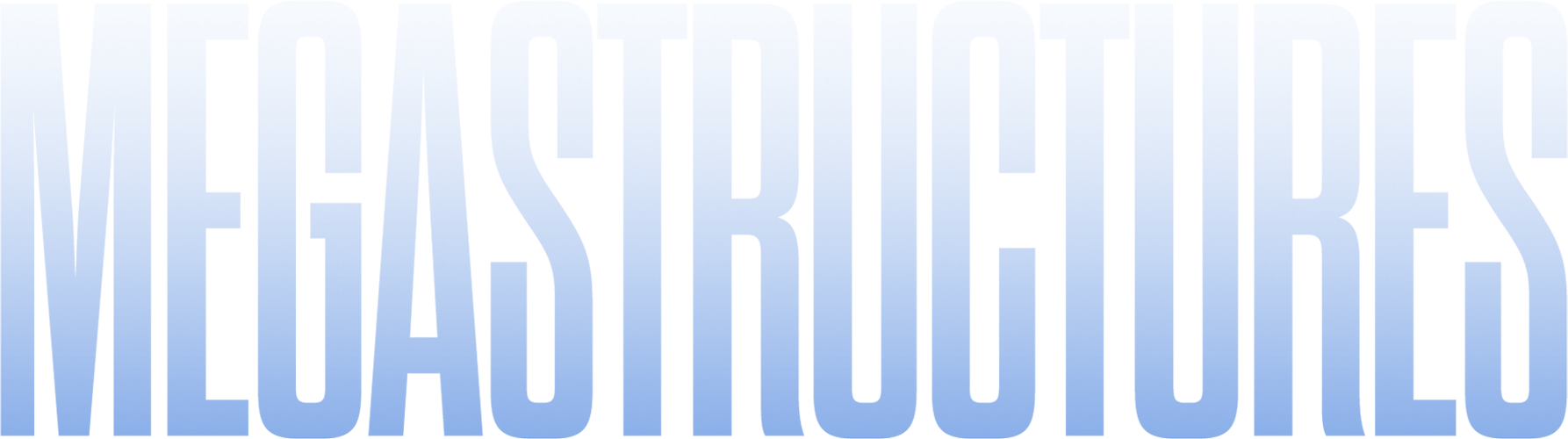 Megastructures