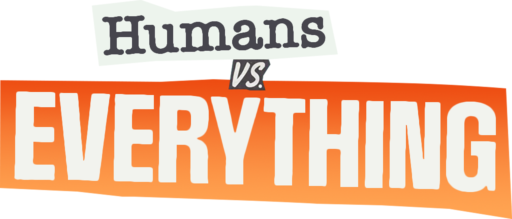Humans Vs. Everything show logo