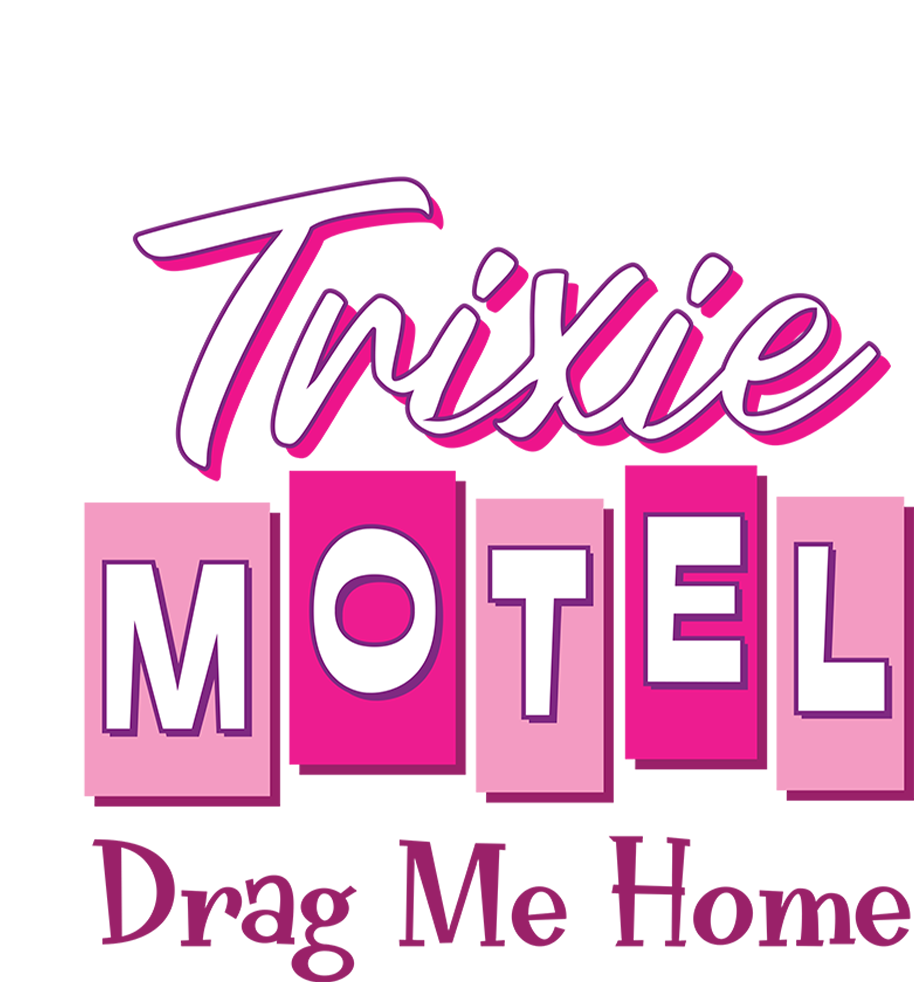 Trixie Motel: Drag Me Home