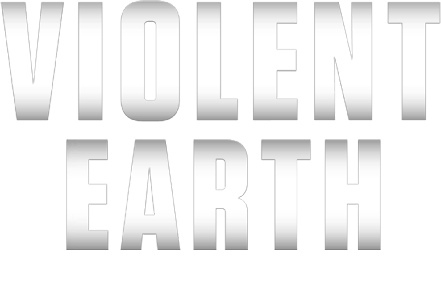 Violent Earth