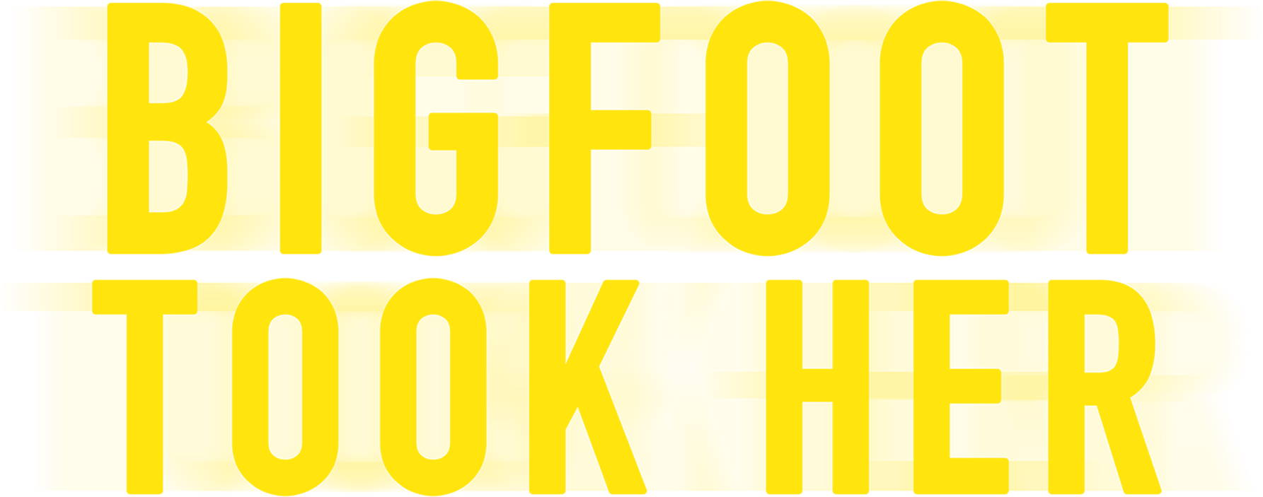 Bigfoot Took Her show logo