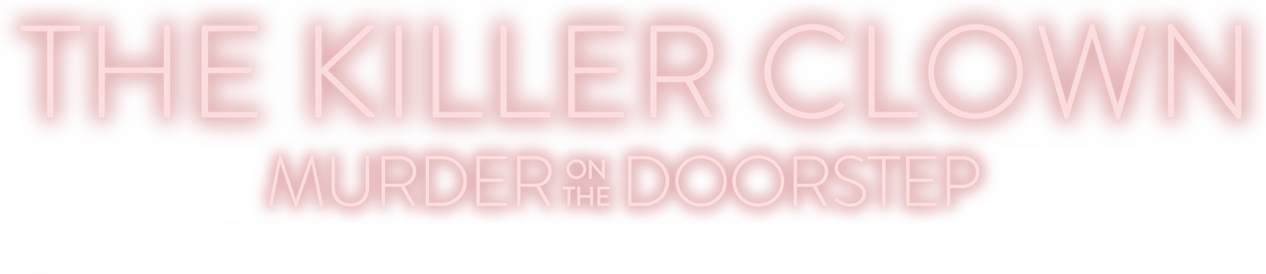 The Killer Clown: Murder on the Doorstep