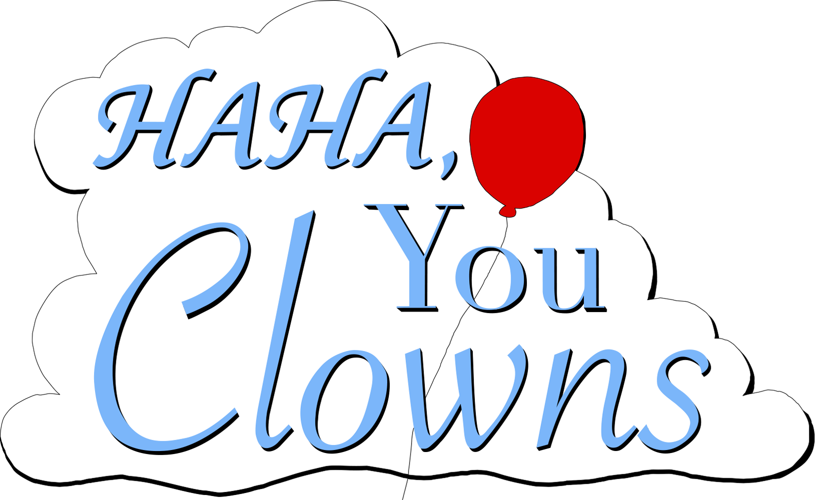 Haha You Clowns