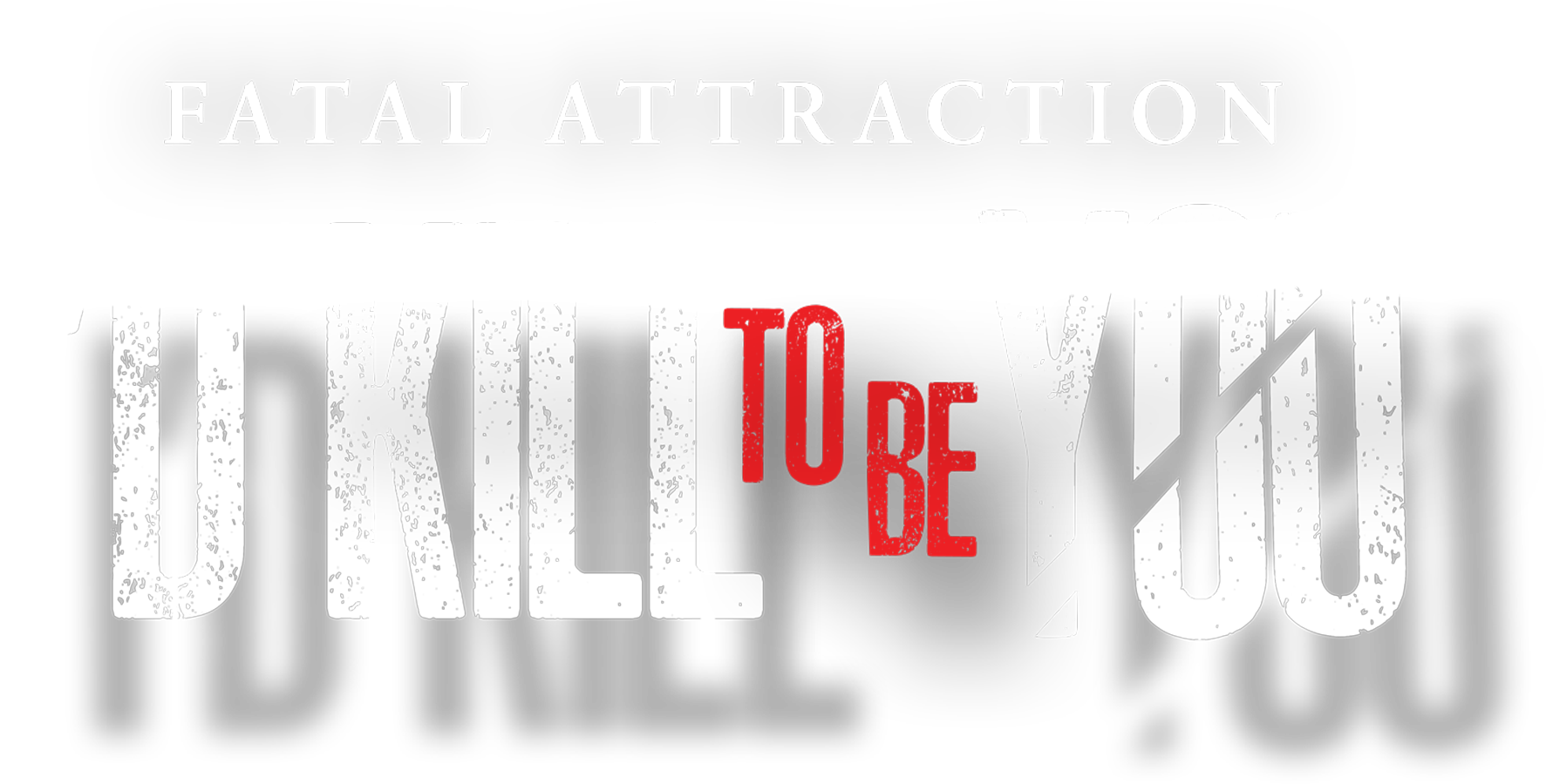 Fatal Attraction: I'd Kill To Be You