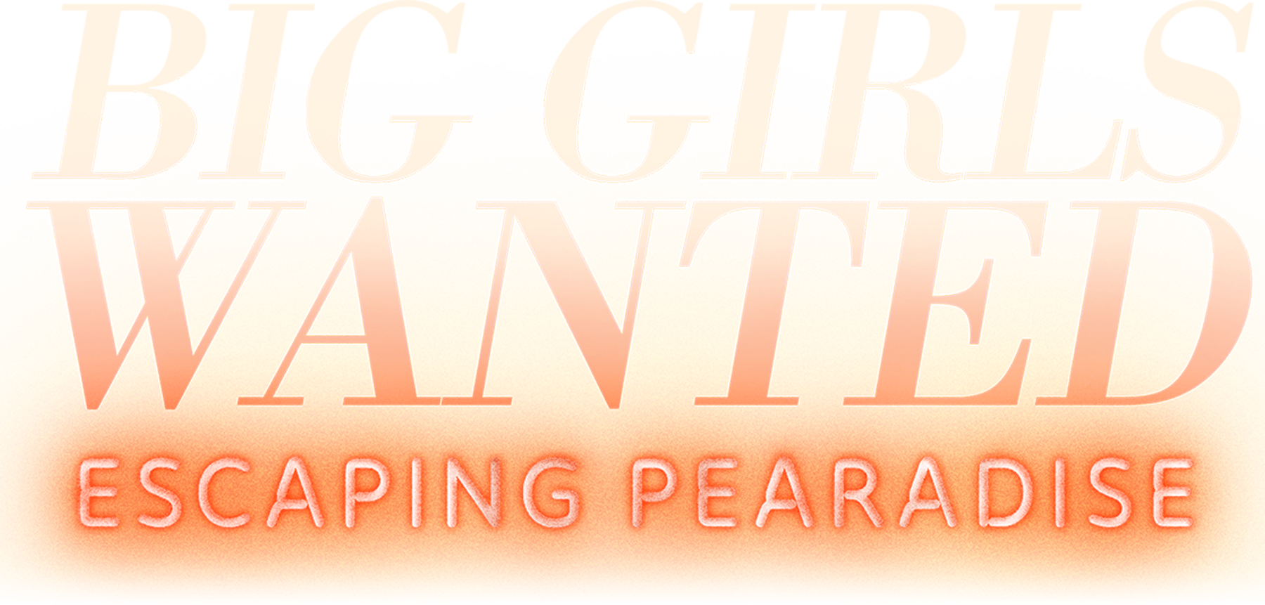 Big Girls Wanted: Escaping Pearadise show logo