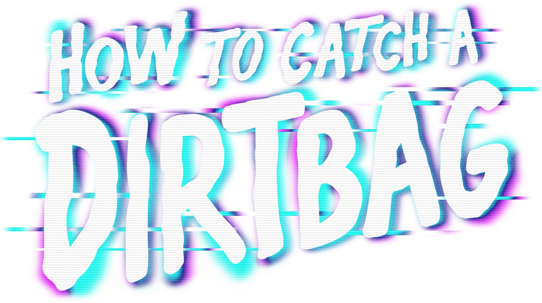 How to Catch a Dirtbag