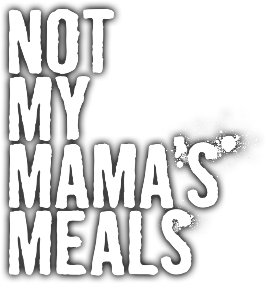 Not My Mama's Meals