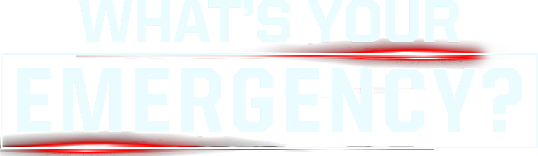 What's Your Emergency?