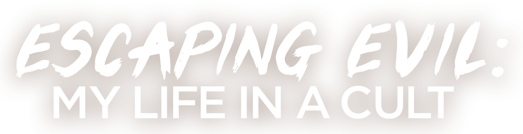 Escaping Evil: My Life in a Cult show logo