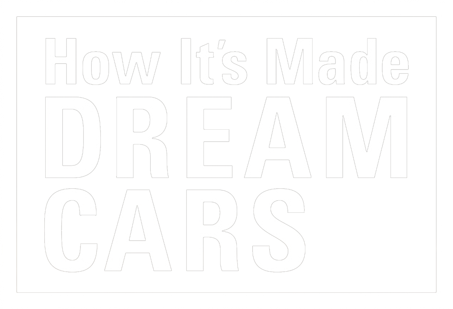 How It's Made: Dream Cars
